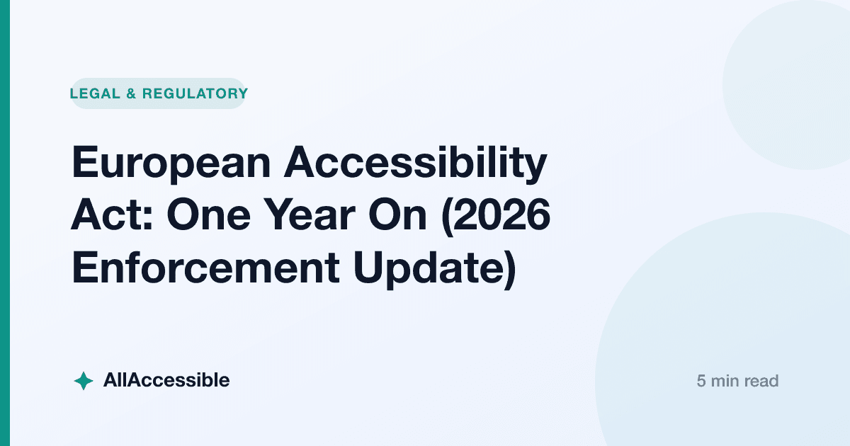 European Accessibility Act: One Year On (2026 Enforcement Update)