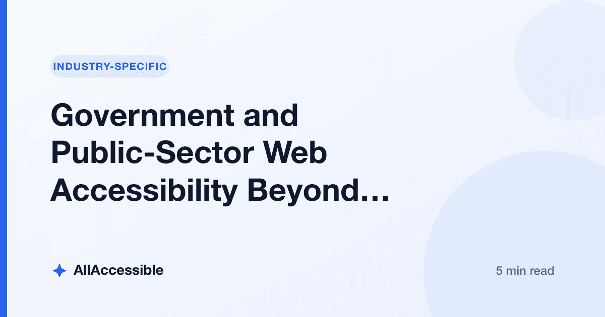 Government and Public-Sector Web Accessibility Beyond Section 508
