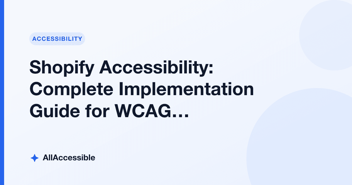 Shopify Accessibility: Complete Implementation Guide for WCAG Compliance