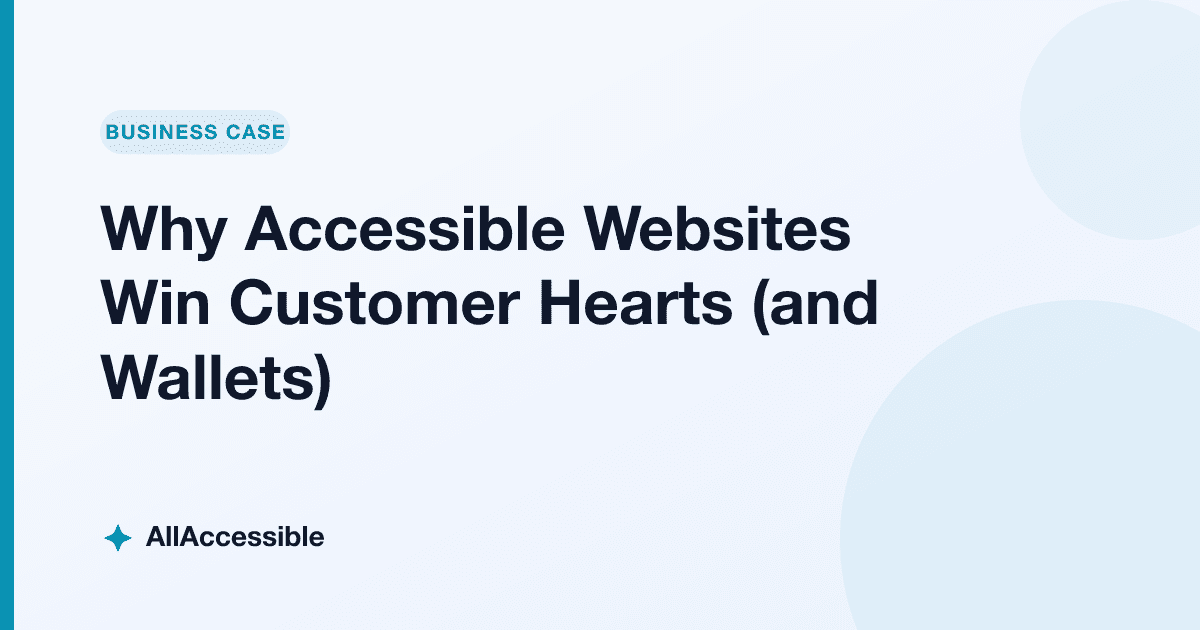 Why Accessible Websites Win Customer Hearts (and Wallets)