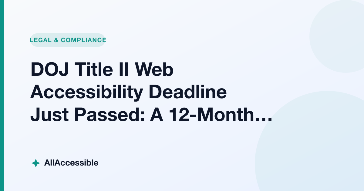 DOJ Title II Web Accessibility Deadline Just Passed: A 12-Month Roadmap ...